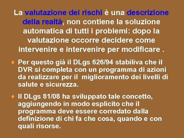 La valutazione dei rischi è una descrizione della realtà, non contiene la soluzione automatica