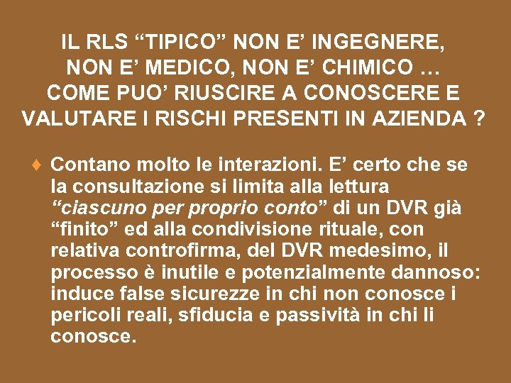 IL RLS “TIPICO” NON E’ INGEGNERE, NON E’ MEDICO, NON E’ CHIMICO … COME