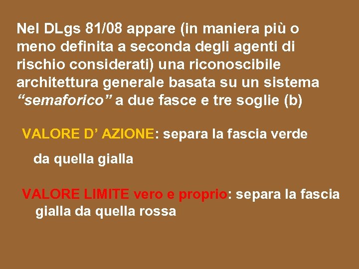 Nel DLgs 81/08 appare (in maniera più o meno definita a seconda degli agenti