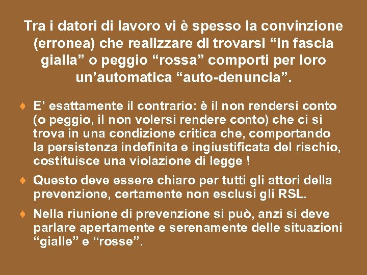 Tra i datori di lavoro vi è spesso la convinzione (erronea) che realizzare di
