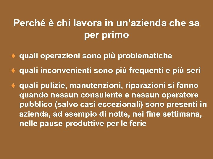 Perché è chi lavora in un’azienda che sa per primo ♦ quali operazioni sono
