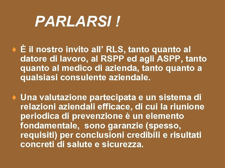 PARLARSI ! ♦ È il nostro invito all’ RLS, tanto quanto al datore di