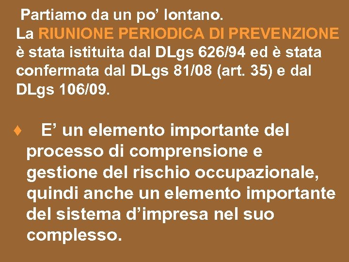 Partiamo da un po’ lontano. La RIUNIONE PERIODICA DI PREVENZIONE è stata istituita dal