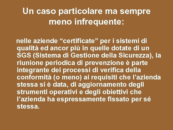 Un caso particolare ma sempre meno infrequente: nelle aziende “certificate” per i sistemi di