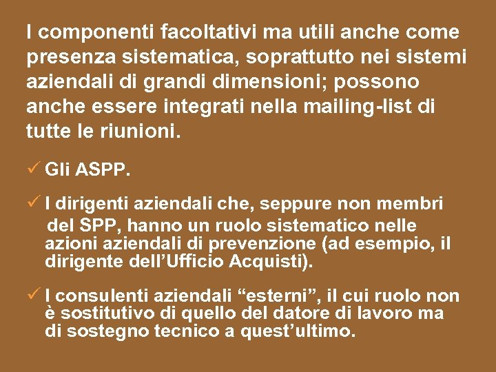 I componenti facoltativi ma utili anche come presenza sistematica, soprattutto nei sistemi aziendali di