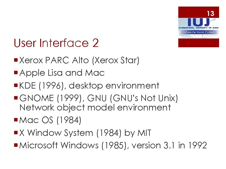 13 User Interface 2 ¡ Xerox PARC Alto (Xerox Star) ¡ Apple Lisa and