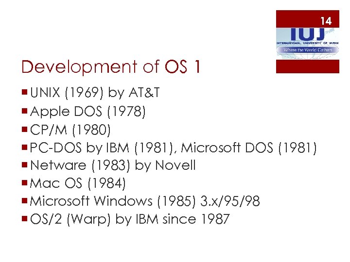 14 Development of OS 1 ¡ UNIX (1969) by AT&T ¡ Apple DOS (1978)