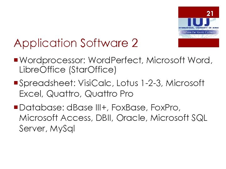 21 Application Software 2 ¡ Wordprocessor: Word. Perfect, Microsoft Word, Libre. Office (Star. Office)