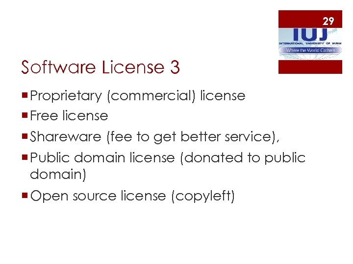 29 Software License 3 ¡ Proprietary (commercial) license ¡ Free license ¡ Shareware (fee