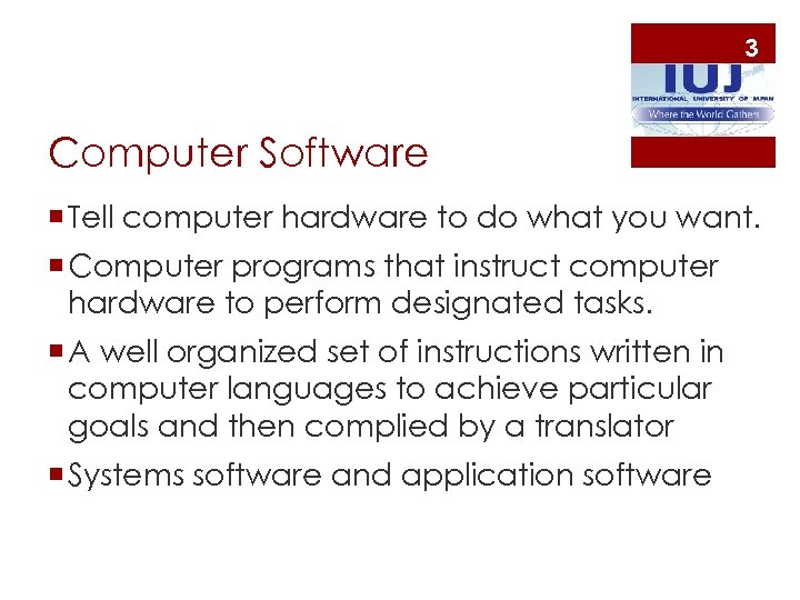 3 Computer Software ¡ Tell computer hardware to do what you want. ¡ Computer