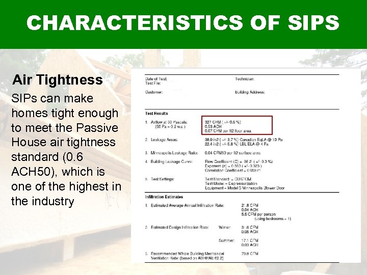 CHARACTERISTICS OF SIPS Air Tightness SIPs can make homes tight enough to meet the