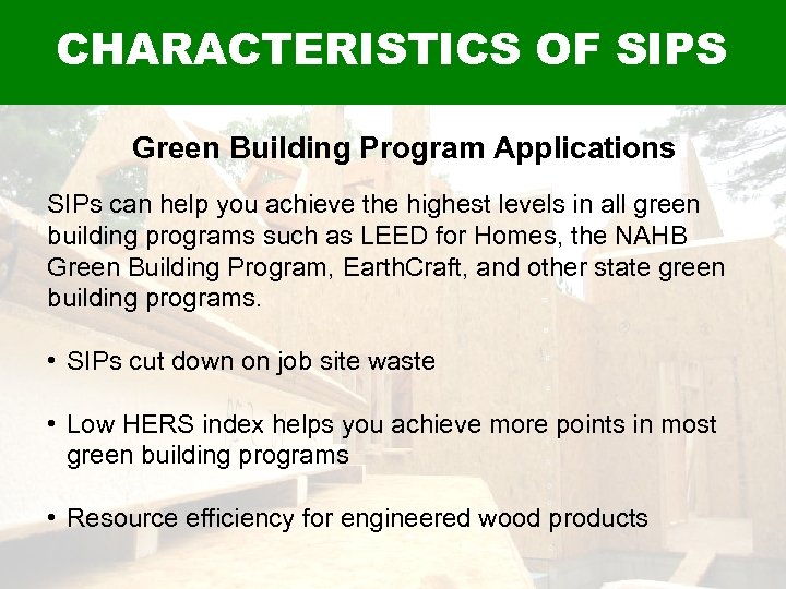 CHARACTERISTICS OF SIPS Green Building Program Applications SIPs can help you achieve the highest