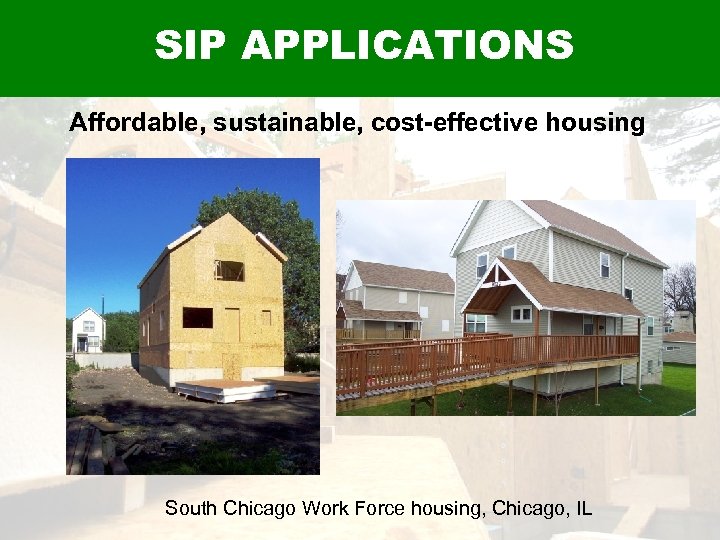 SIP APPLICATIONS Affordable, sustainable, cost-effective housing South Chicago Work Force housing, Chicago, IL 