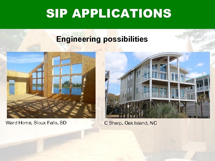 Applications - Residential SIP APPLICATIONS Engineering possibilities Ward Home, Sioux Falls, SD C Sharp,