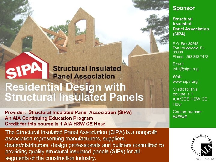 Sponsor Structural Insulated Panel Association (SIPA) P. O. Box 39848 Fort Lauderdale, FL 33339