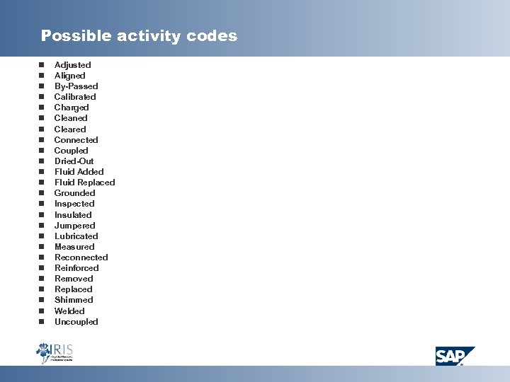 Possible activity codes n n n n n n n Adjusted Aligned By-Passed Calibrated