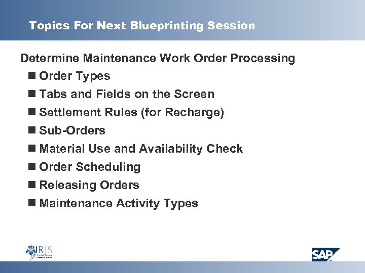 Topics For Next Blueprinting Session Determine Maintenance Work Order Processing n Order Types n