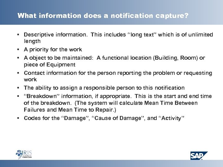 What information does a notification capture? § Descriptive information. This includes “long text” which