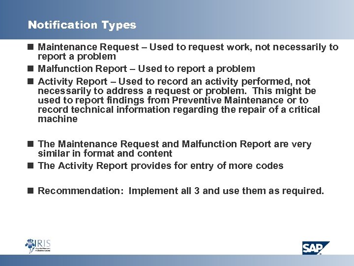 Notification Types n Maintenance Request – Used to request work, not necessarily to report