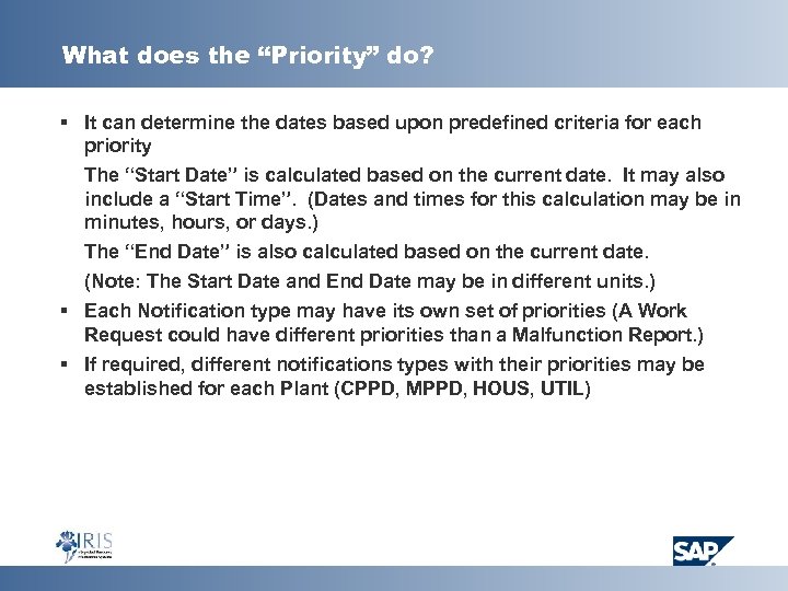 What does the “Priority” do? § It can determine the dates based upon predefined