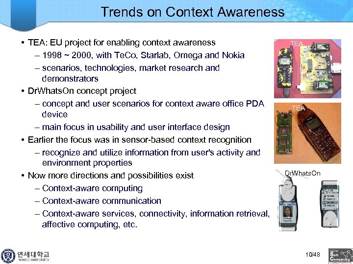 Trends on Context Awareness • TEA: EU project for enabling context awareness – 1998