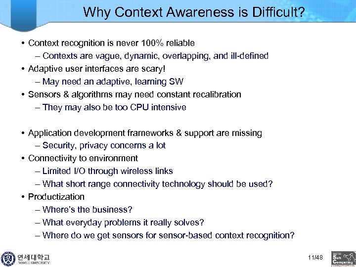 Why Context Awareness is Difficult? • Context recognition is never 100% reliable – Contexts