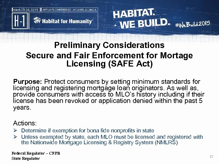 Preliminary Considerations Secure and Fair Enforcement for Mortage Licensing (SAFE Act) Purpose: Protect consumers