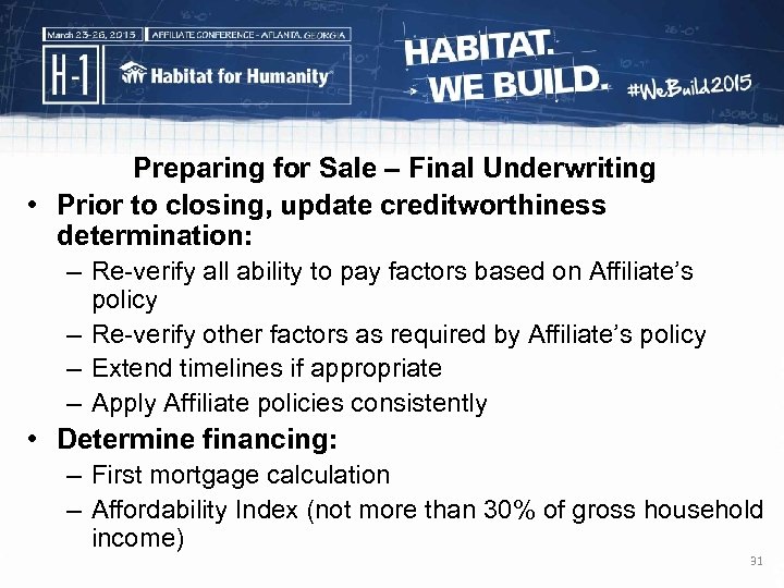 Preparing for Sale – Final Underwriting • Prior to closing, update creditworthiness determination: –