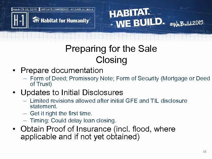 Preparing for the Sale Closing • Prepare documentation – Form of Deed; Promissory Note;