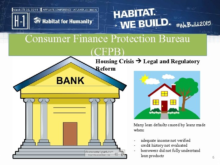 Consumer Finance Protection Bureau (CFPB) Housing Crisis Legal and Regulatory Reform Many loan defaults