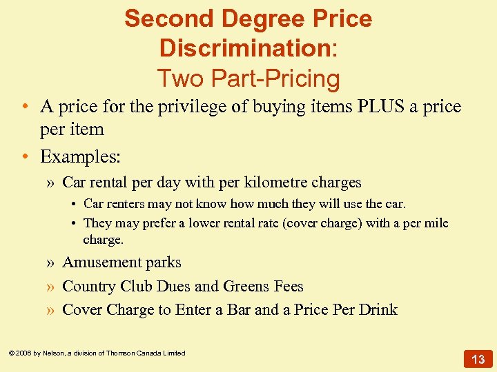 Second Degree Price Discrimination: Two Part-Pricing • A price for the privilege of buying