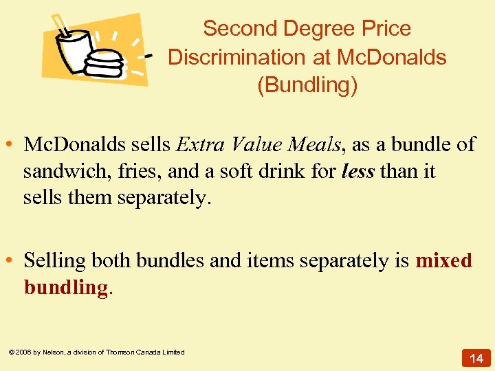 Second Degree Price Discrimination at Mc. Donalds (Bundling) • Mc. Donalds sells Extra Value