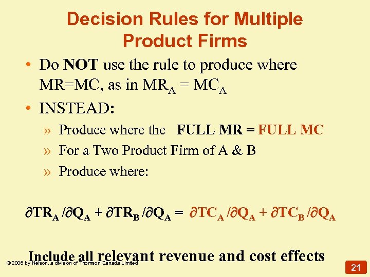 Decision Rules for Multiple Product Firms • Do NOT use the rule to produce