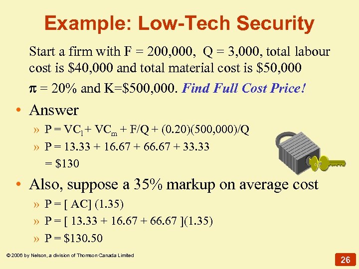 Example: Low-Tech Security Start a firm with F = 200, 000, Q = 3,