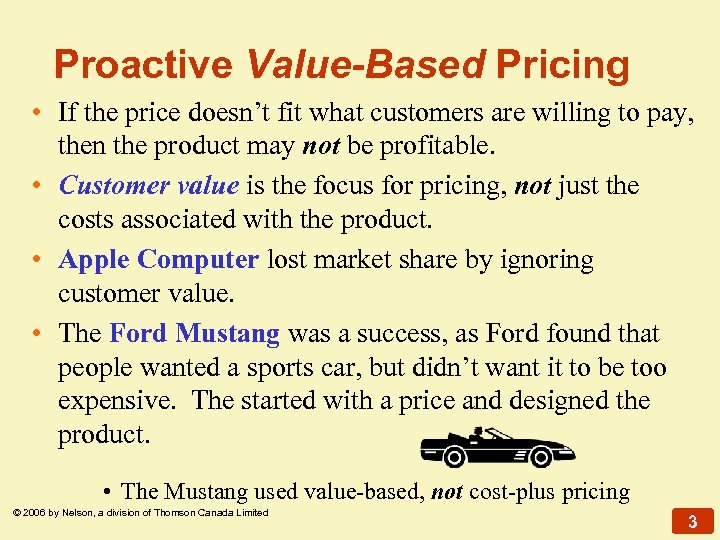 Proactive Value-Based Pricing • If the price doesn’t fit what customers are willing to