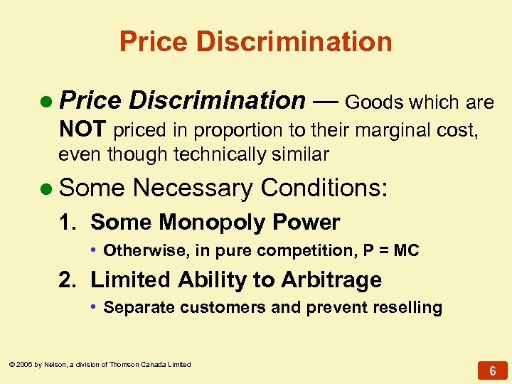 Price Discrimination l Price Discrimination — Goods which are NOT priced in proportion to