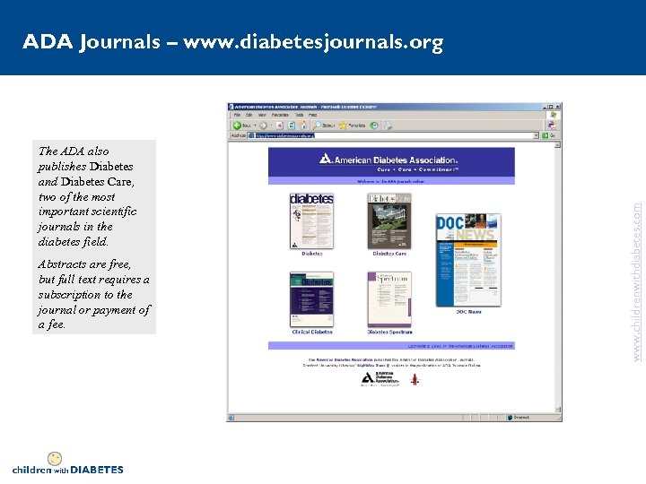 The ADA also publishes Diabetes and Diabetes Care, two of the most important scientific