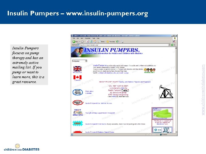 Insulin Pumpers focuses on pump therapy and has an extremely active mailing list. If