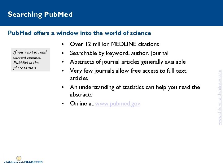 Searching Pub. Med If you want to read current science, Pub. Med is the