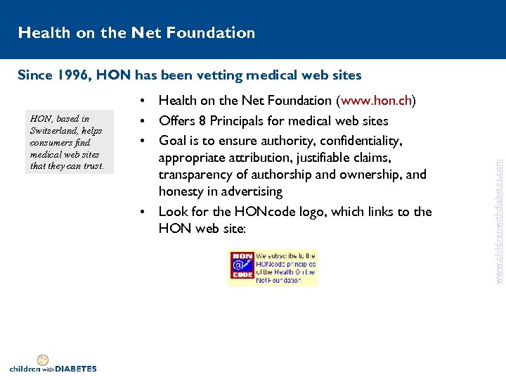 Health on the Net Foundation HON, based in Switzerland, helps consumers find medical web