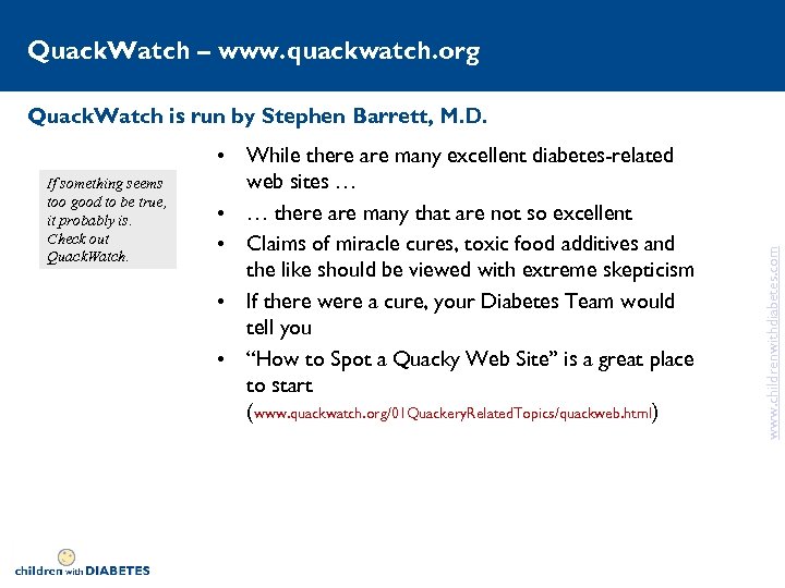 Quack. Watch – www. quackwatch. org If something seems too good to be true,