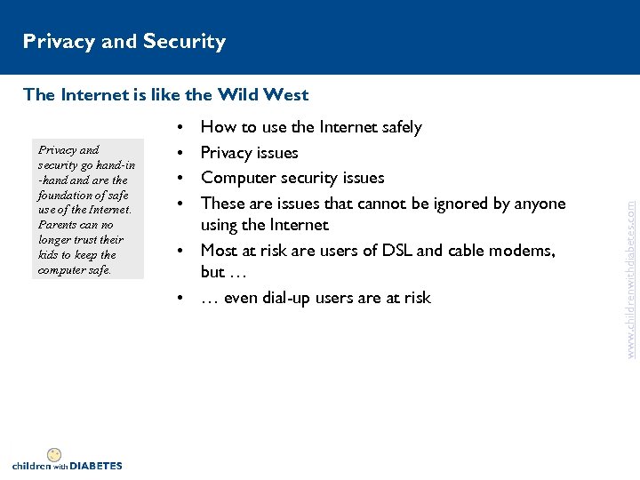 Privacy and Security Privacy and security go hand-in -hand are the foundation of safe