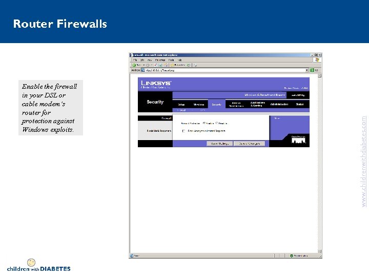 Enable the firewall in your DSL or cable modem’s router for protection against Windows