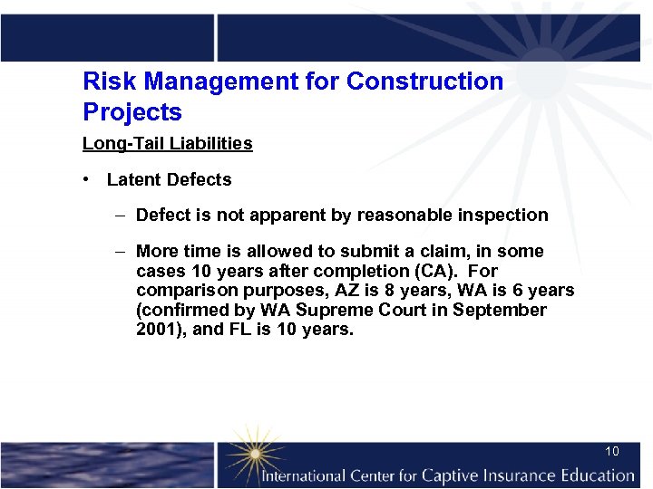 Risk Management for Construction Projects Long-Tail Liabilities • Latent Defects – Defect is not