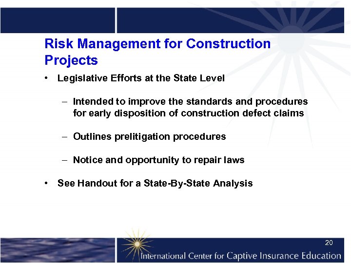 Risk Management for Construction Projects • Legislative Efforts at the State Level – Intended