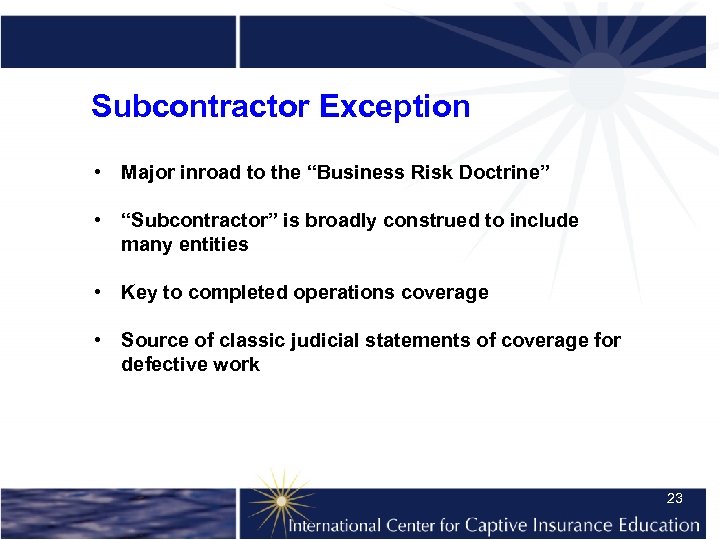 Subcontractor Exception • Major inroad to the “Business Risk Doctrine” • “Subcontractor” is broadly