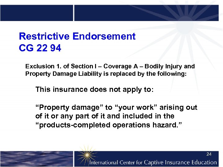 Restrictive Endorsement CG 22 94 Exclusion 1. of Section I – Coverage A –