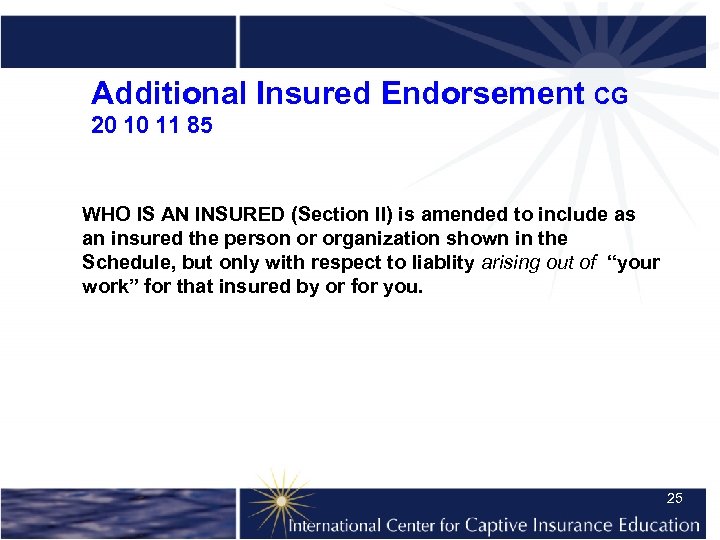 Additional Insured Endorsement CG 20 10 11 85 WHO IS AN INSURED (Section II)