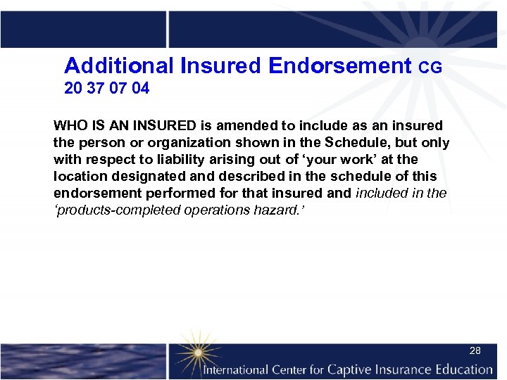 Additional Insured Endorsement CG 20 37 07 04 WHO IS AN INSURED is amended