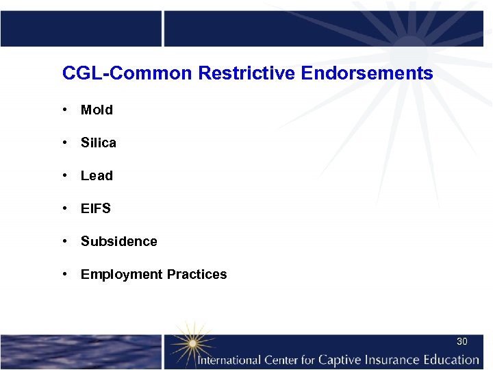 CGL-Common Restrictive Endorsements • Mold • Silica • Lead • EIFS • Subsidence •